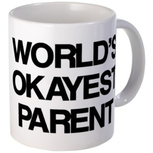 World's Okayest Parent Mug on Cafe Press | Mom-101